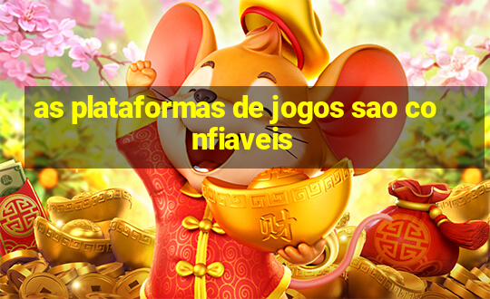 as plataformas de jogos sao confiaveis