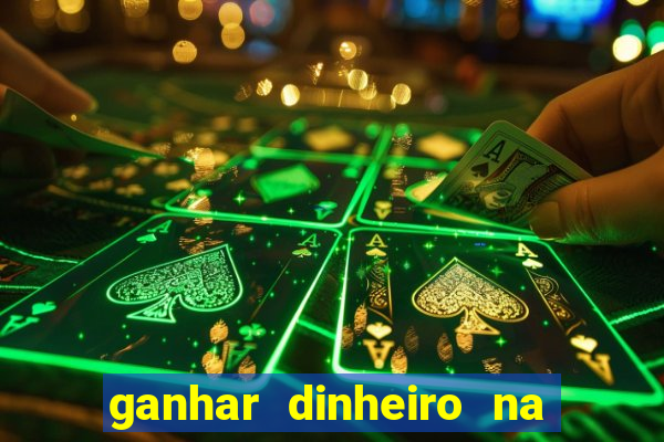 ganhar dinheiro na internet com jogos