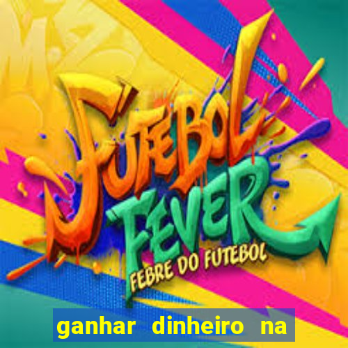 ganhar dinheiro na internet com jogos