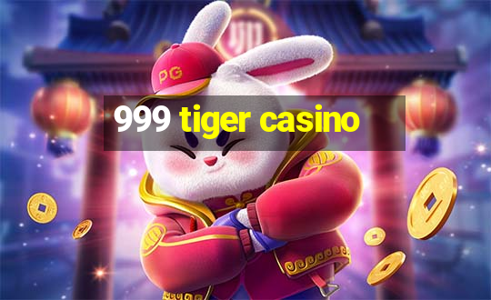 999 tiger casino