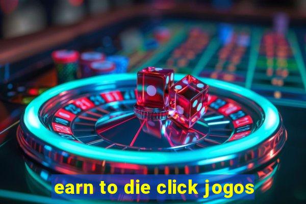 earn to die click jogos