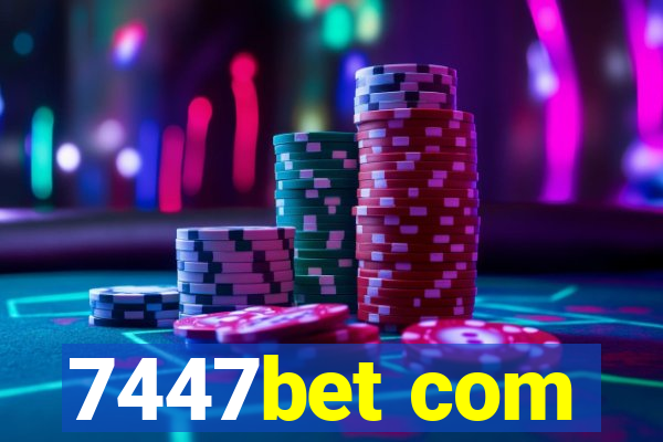 7447bet com