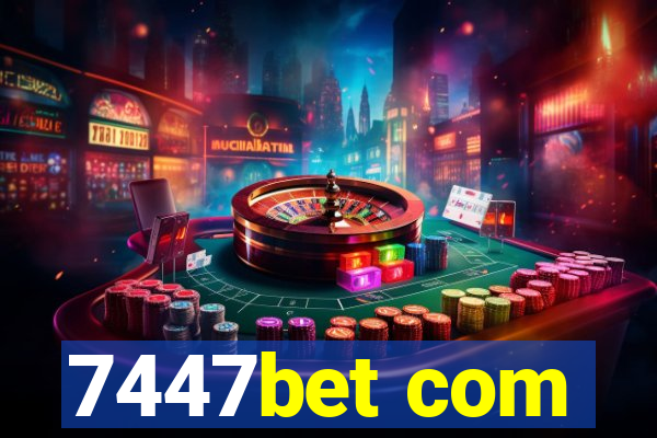 7447bet com