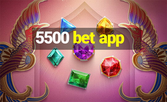 5500 bet app