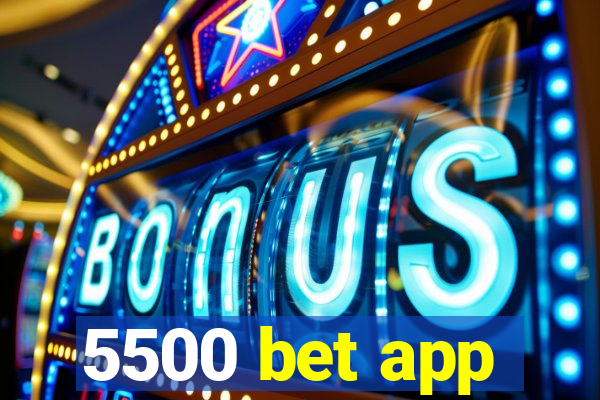 5500 bet app