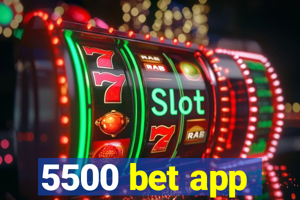 5500 bet app