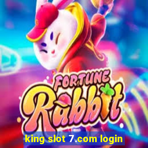 king slot 7.com login