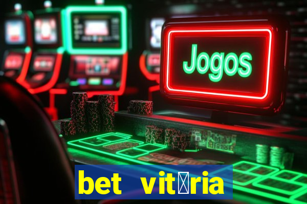 bet vit贸ria apostas online