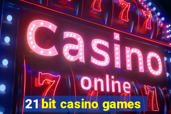 21 bit casino games