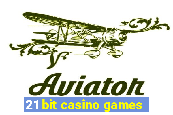 21 bit casino games