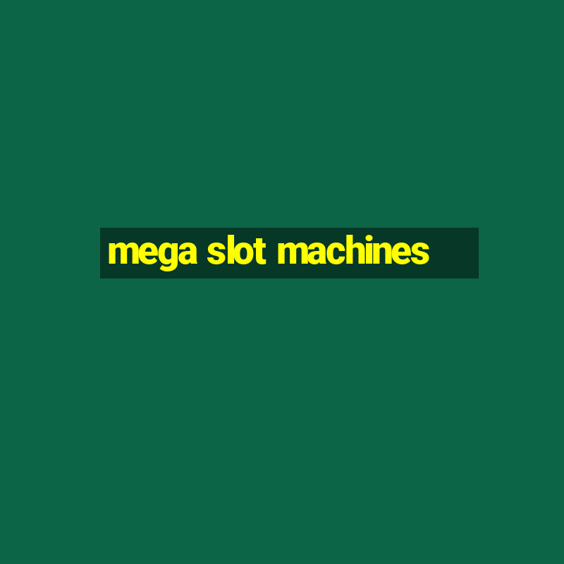 mega slot machines