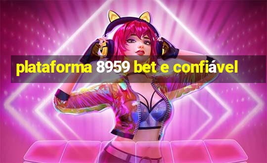 plataforma 8959 bet e confiável