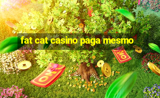 fat cat casino paga mesmo