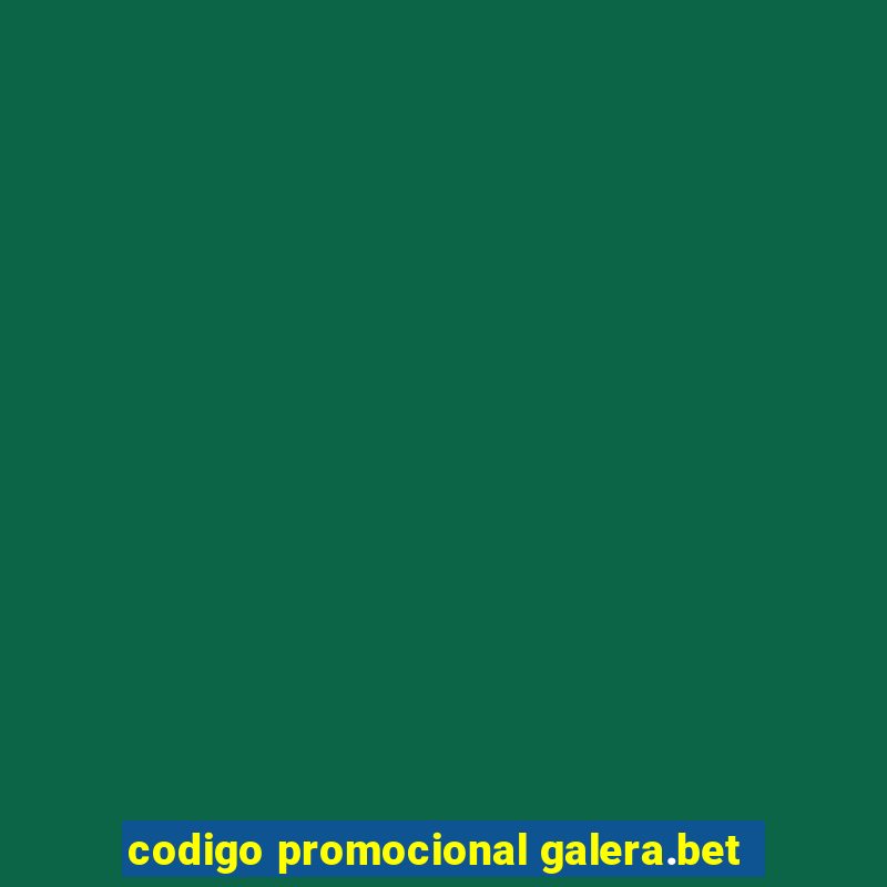 codigo promocional galera.bet