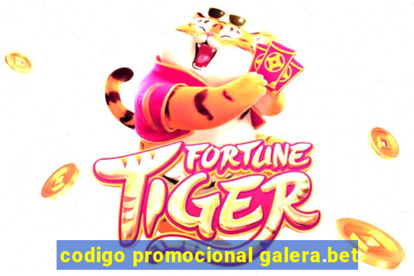 codigo promocional galera.bet