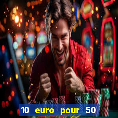 10 euro pour 50 euro casino