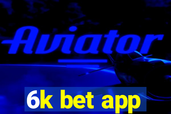 6k bet app