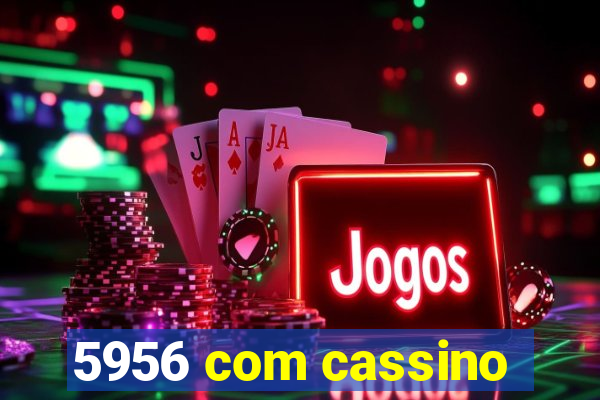 5956 com cassino