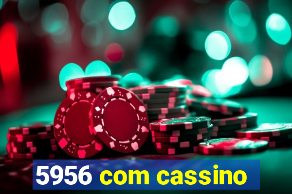 5956 com cassino