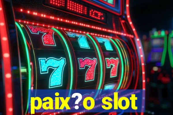 paix?o slot