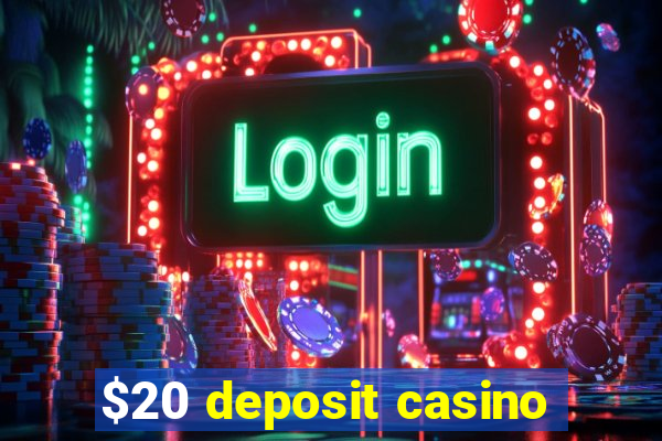 $20 deposit casino