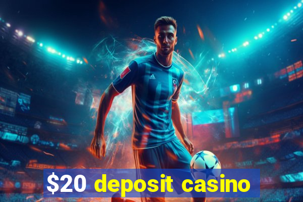 $20 deposit casino