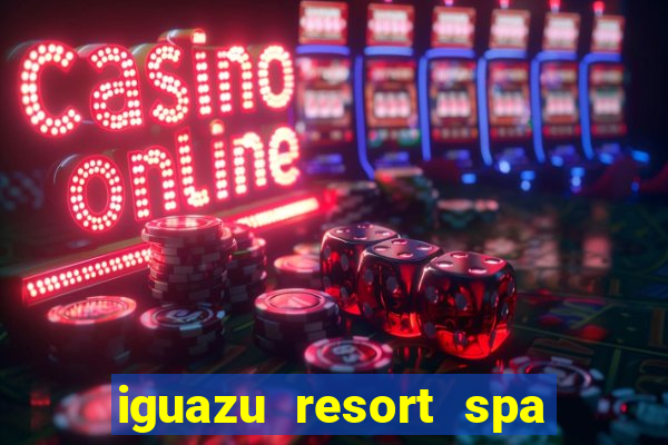 iguazu resort spa & casino