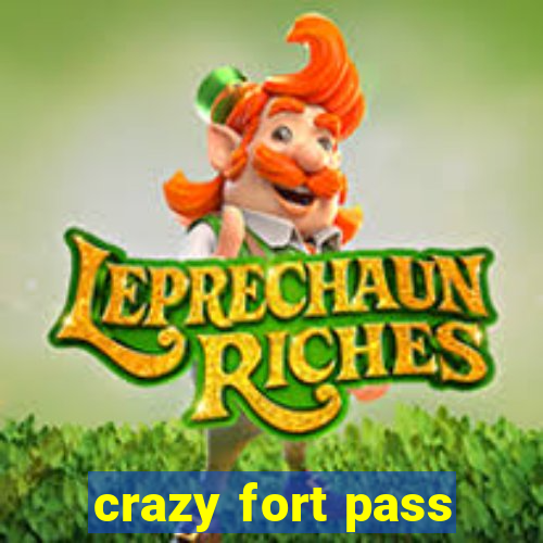 crazy fort pass