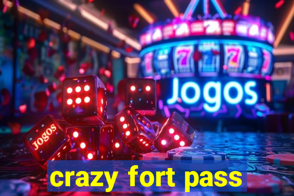 crazy fort pass