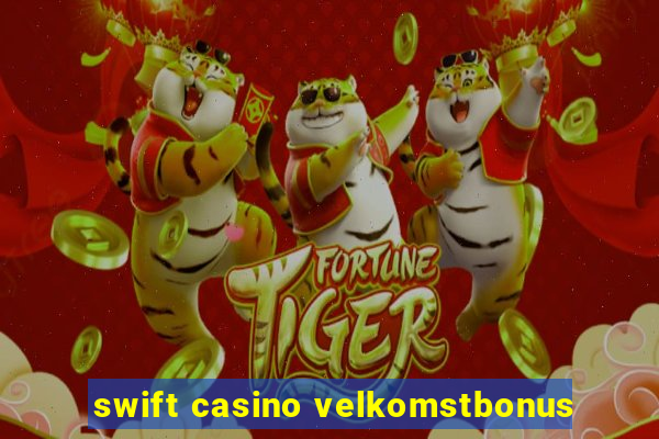 swift casino velkomstbonus