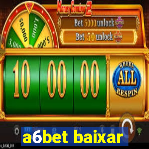 a6bet baixar