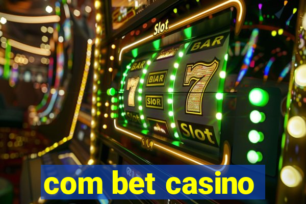 com bet casino