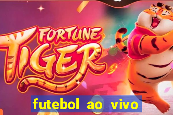 futebol ao vivo hoje online