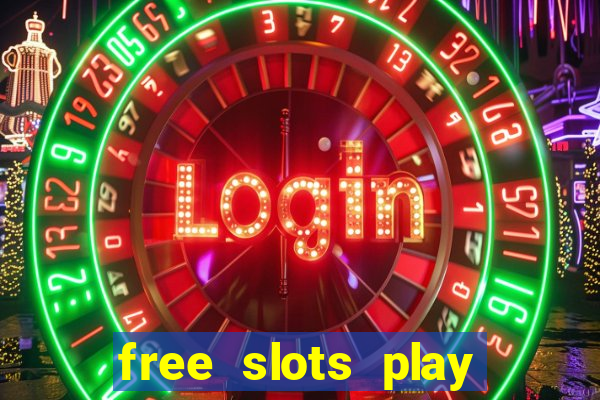 free slots play for free