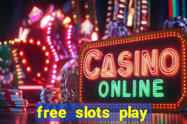 free slots play for free