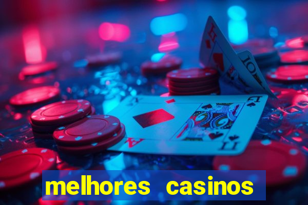 melhores casinos online com b么nus de registo