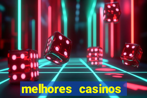 melhores casinos online com b么nus de registo