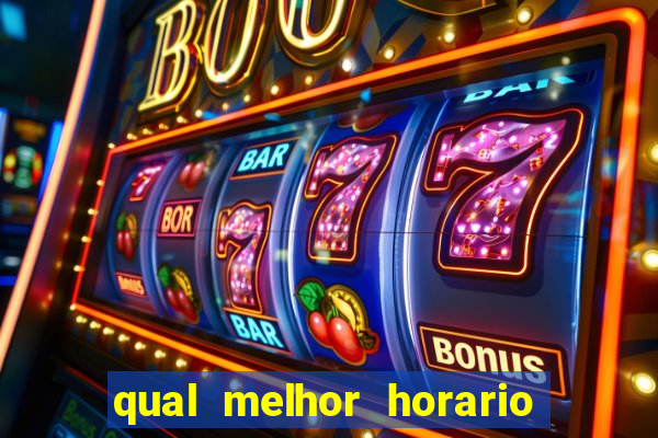 qual melhor horario para ganhar dinheiro no fortune tiger