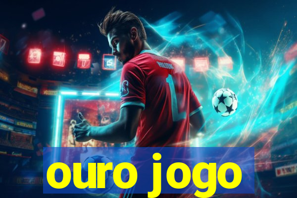 ouro jogo