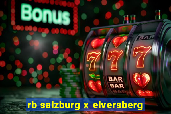 rb salzburg x elversberg