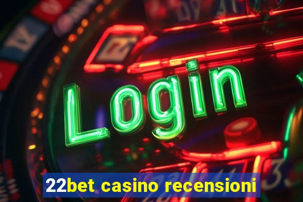 22bet casino recensioni