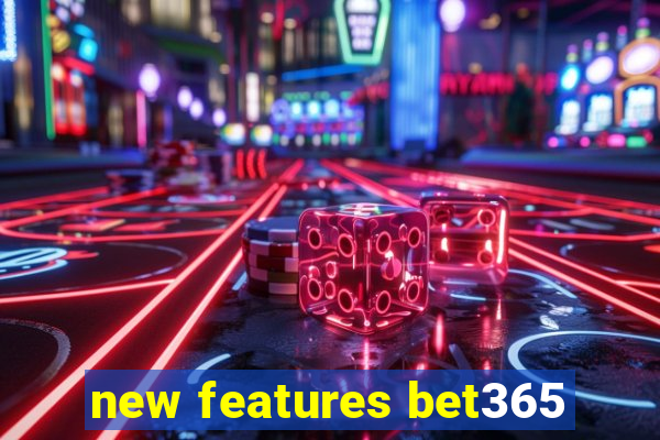 new features bet365