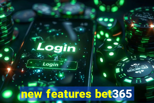 new features bet365