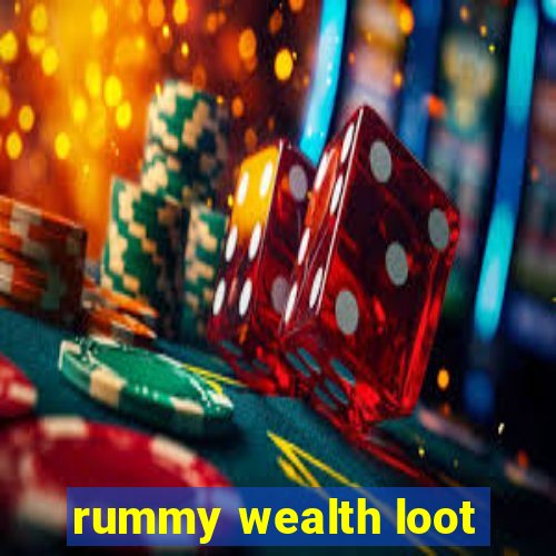 rummy wealth loot