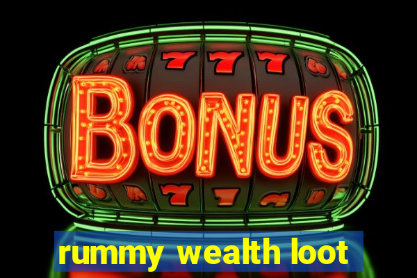 rummy wealth loot