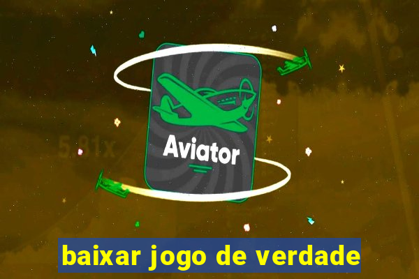 baixar jogo de verdade