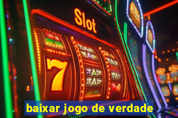 baixar jogo de verdade