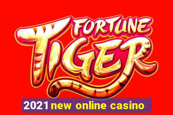 2021 new online casino