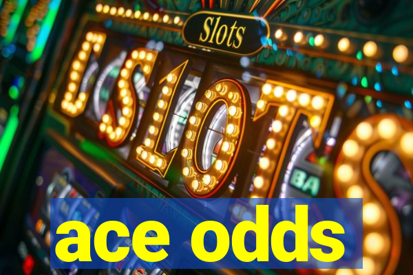 ace odds