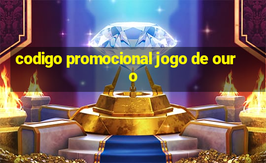 codigo promocional jogo de ouro